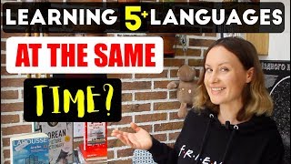 Learning 5+ LANGUAGES at the same time! HOW DO I DO IT?!