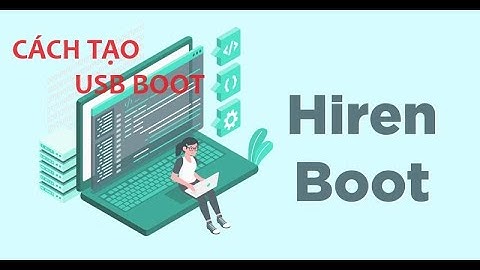 USB BOOT là gì và hướng dẫn cách tạo USB BOOT CỨU HỘ với Hiren