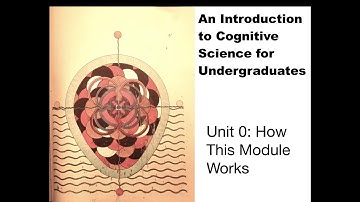 Introduction to Cognitive Science: Unit 0: Introducing the Module