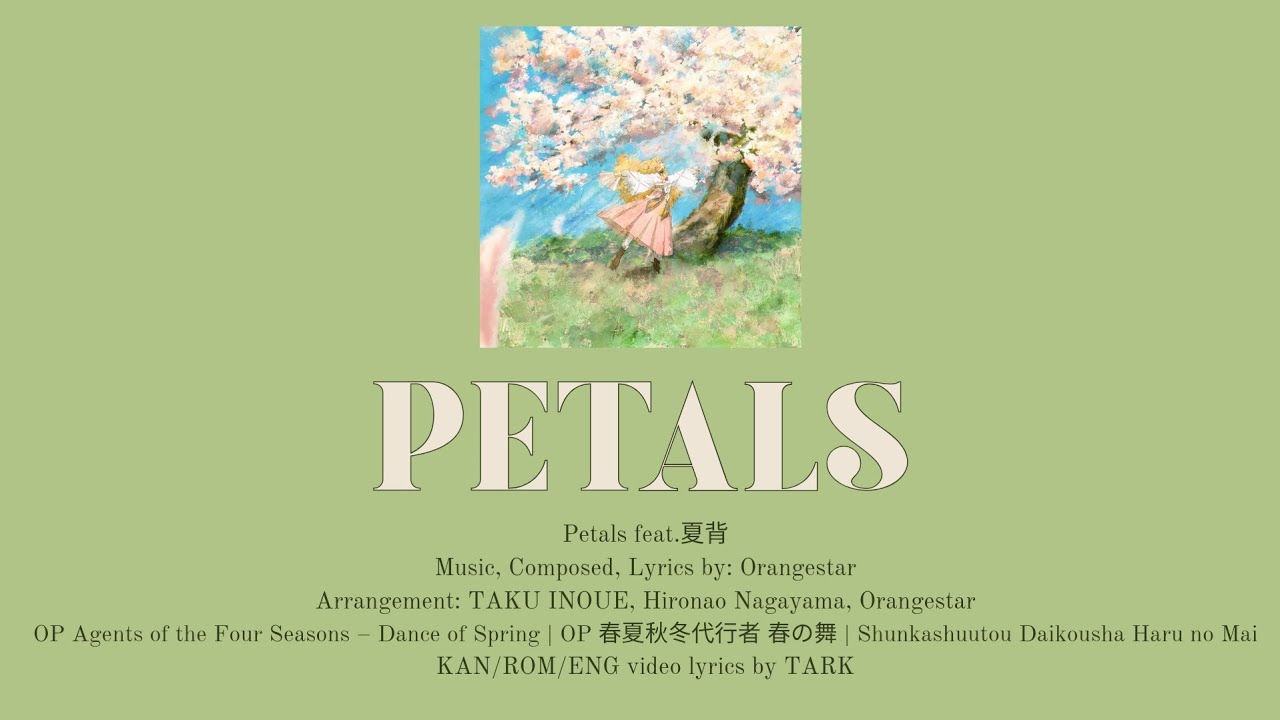 OP FULL】Petals | Orangestar feat. 夏背【Agents of the Four