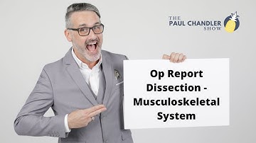 The Paul Chandler Show Ep. 082 Op Report Dissection – Musculoskeletal System