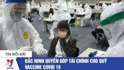 Bắc Ninh tập trung kiểm soát ổ dịch tại khu công nghiệp - VNEWS