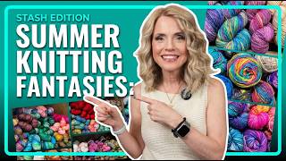 Summer Knitting Inspirations:  Shop My Stash With Me | The French Knot | Episode 44