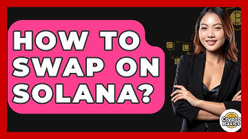 How to Swap on Solana? - CryptoBasics360.com