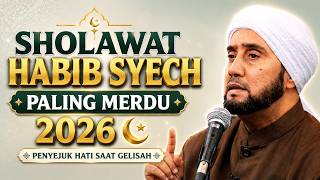 Sholawat Habib Syech Paling Merdu 2026 🌙 Penyejuk Hati Saat Gelisah - Full Album 1 Jam Nonstop