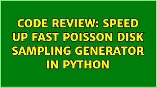 Code Review: Speed up fast poisson disk sampling generator in Python