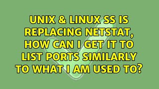 ss is replacing netstat, how can I get it to list ports similarly to what I am used to