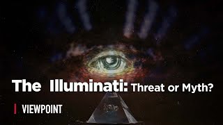 The  Illuminati: Threat or Myth?