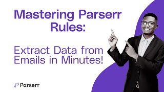 Mastering Parserr Rules: Extract Data from Emails in Minutes with this demo!