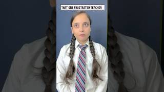 That One Frustrated Teacher