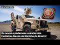Os novos e poderosos veículos dos Fuzileiros Navais da Marinha do Brasil