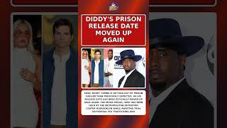 DIDDY'S PRISON RELEASE DATE MOVED UP AGAIN