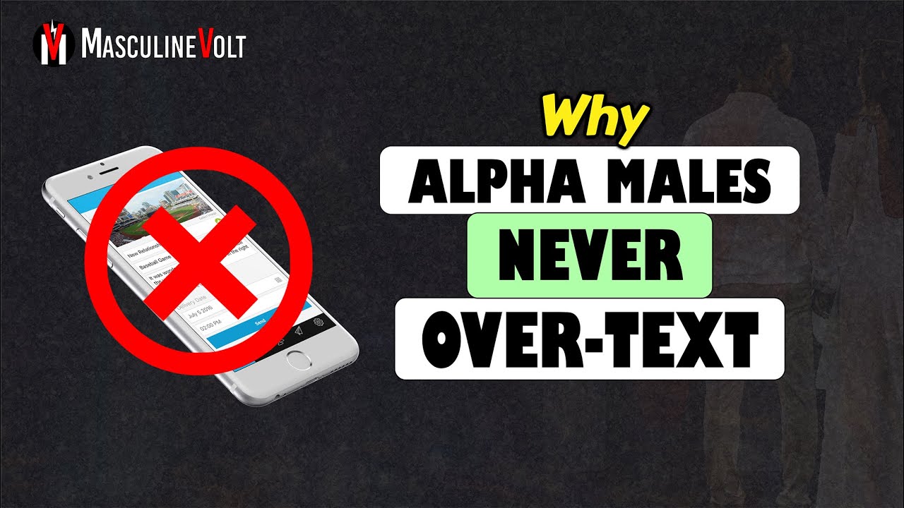 7 Reasons Why Alpha Males Avoid Over-Texting or Over-Explaining To ...