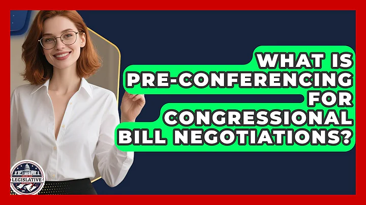 What Is Pre-conferencing For Congressional Bill Negotiations? - Inside the Legislative Branch