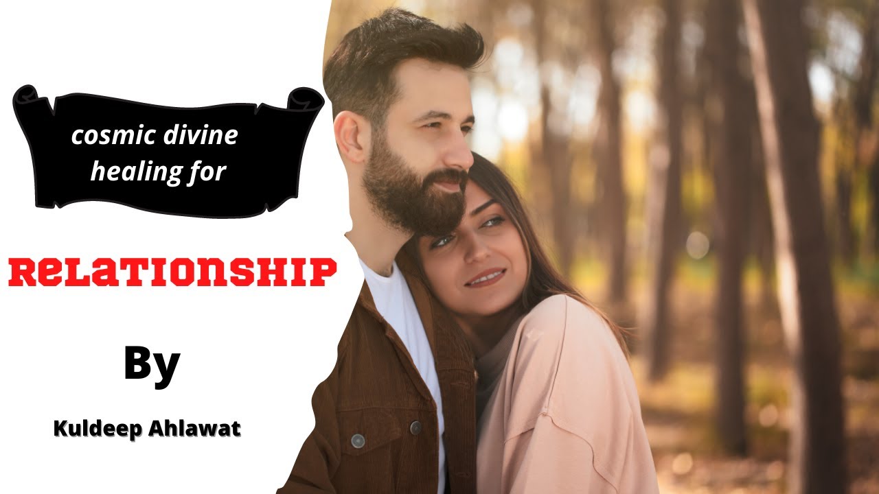 Cosmic Divine Healing for Relationship by Kuldeep Ahlawat