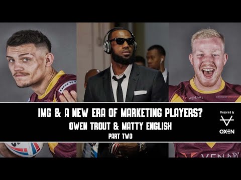 IMG Players View | A new era for marketing players? | Owen Trout & Matty English Part Two