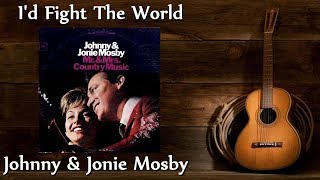 Video thumbnail of "Johnny & Jonie Mosby  - I'd Fight The World"