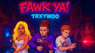 TrxyWoo - FAWK YA! [Official Visualizer]