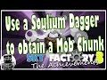 Use a Soulium Dagger to obtain a Mob Chunk