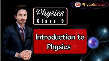 Chapter 1, Lec # 1, Introduction to Physics, Class 9, Physics.