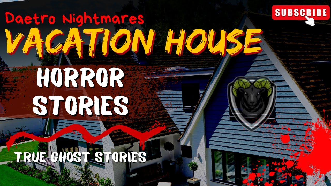 Vacation House Ghost Stories