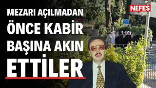 Arif Ahmet Denizolgun'un mezarı açılmadan önce cemaat mensupları Karacaahmet Mezarlığı'nda toplandı