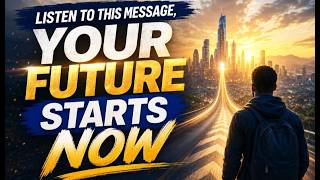 Your Future Starts Now