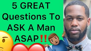 5 GREAT QUESTIONS To Ask A Man In The Talking/Dating Stage!! screenshot 5