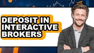 How to Deposit in Interactive Brokers - Easy Guide