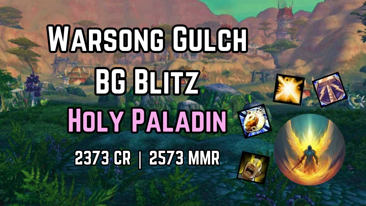 BG Blitz Holy Paladin | Warsong Gulch - The War Within Season 1 (11.0.2) - 2373 CR | 2573 MMR