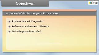Objectives - Arithmetic Progressions | Arithmetic Progressions | Math | Class 10 | iPrep