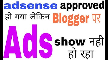 Adsense approval mil gya but blogger per ads nhi aa rhi? adsense approved but ads are not showing.
