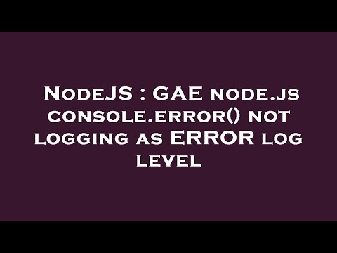 NodeJS : GAE node.js console.error() not logging as ERROR log level