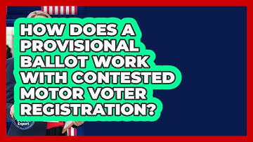How Does A Provisional Ballot Work With Contested Motor Voter Registration?