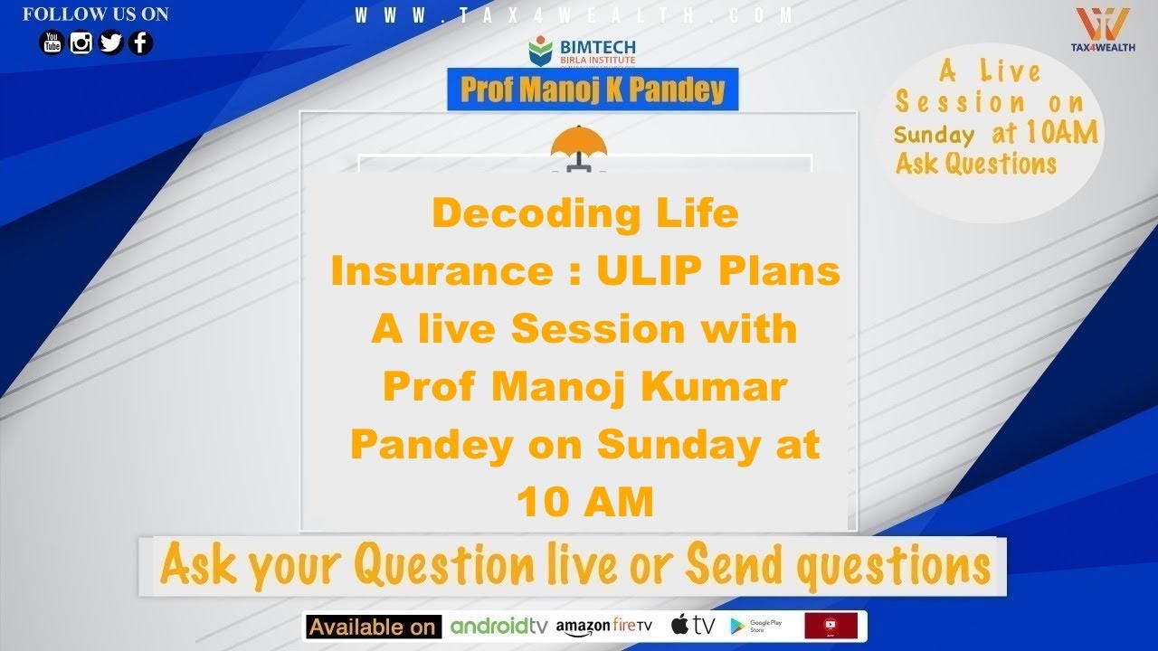 Decoding Life Insurance: ULIP Plans with Prof Manoj K Pandey on Sunday 10 AM Part 3