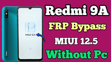 Redmi 9A || FRP Bypass || MIUI 12.5 || Without Pc || Google Account Unlock || New Security Solution.