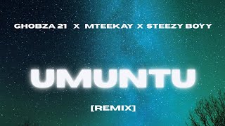 Umuntu [Ghobza21, Mteekay, Steezy Boyy-Remix] - Mdu Aka trp, Kabza de small & Mashudu