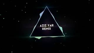 AZIZ YAR REMIX 2026
