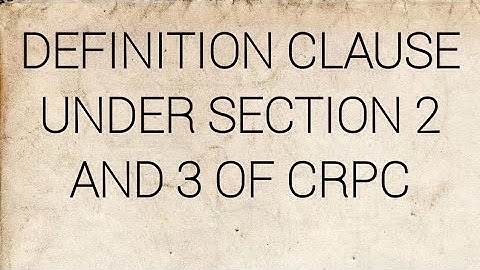 Definition clause section 2 and 3 of crpc