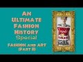 FASHION and ART (Part II) An ULTIMATE FASHION HISTORY Special