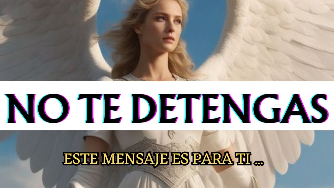 NO TE DETENGAS 💌 Mensaje de los ANGELES para Ti Hoy Arcángel URIEL💌 ...