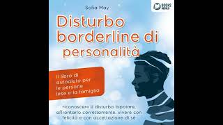 DISTURBO BORDERLINE DI PERSONALITÀ: Il libro di autoaiuto per le persone lese e la famiglia,