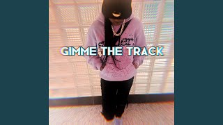 Gimme The Track