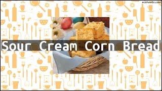 Recipe Sour Cream Corn Bread Recipe Sour Cream Corn Bread