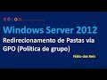 Redirecionamento de Pastas via GPO no Windows Server 2012