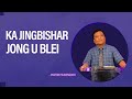 Ka jingbishar jong u blei  14th april 2024  1100 am ist