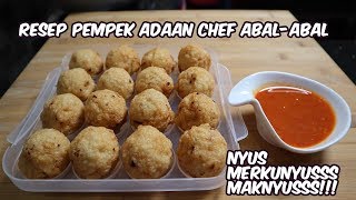 RESEP PEMPEK ADAAN YANG ENAK BY CHEF TER ABAL-ABAL.