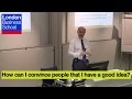 A Day of Executive Education - Costas Markides, How can I convince people that I have a good idea?