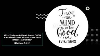 #21 - "{Judgemental Spirit Series} GOOD MINDED INFLUENCERS WILL NEVER BE HARSH IN JUDING"