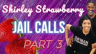 Famous Part 3: Shirley Strawberry Jail Calls with Ernesto - Shirley Spills the Tea Wealth